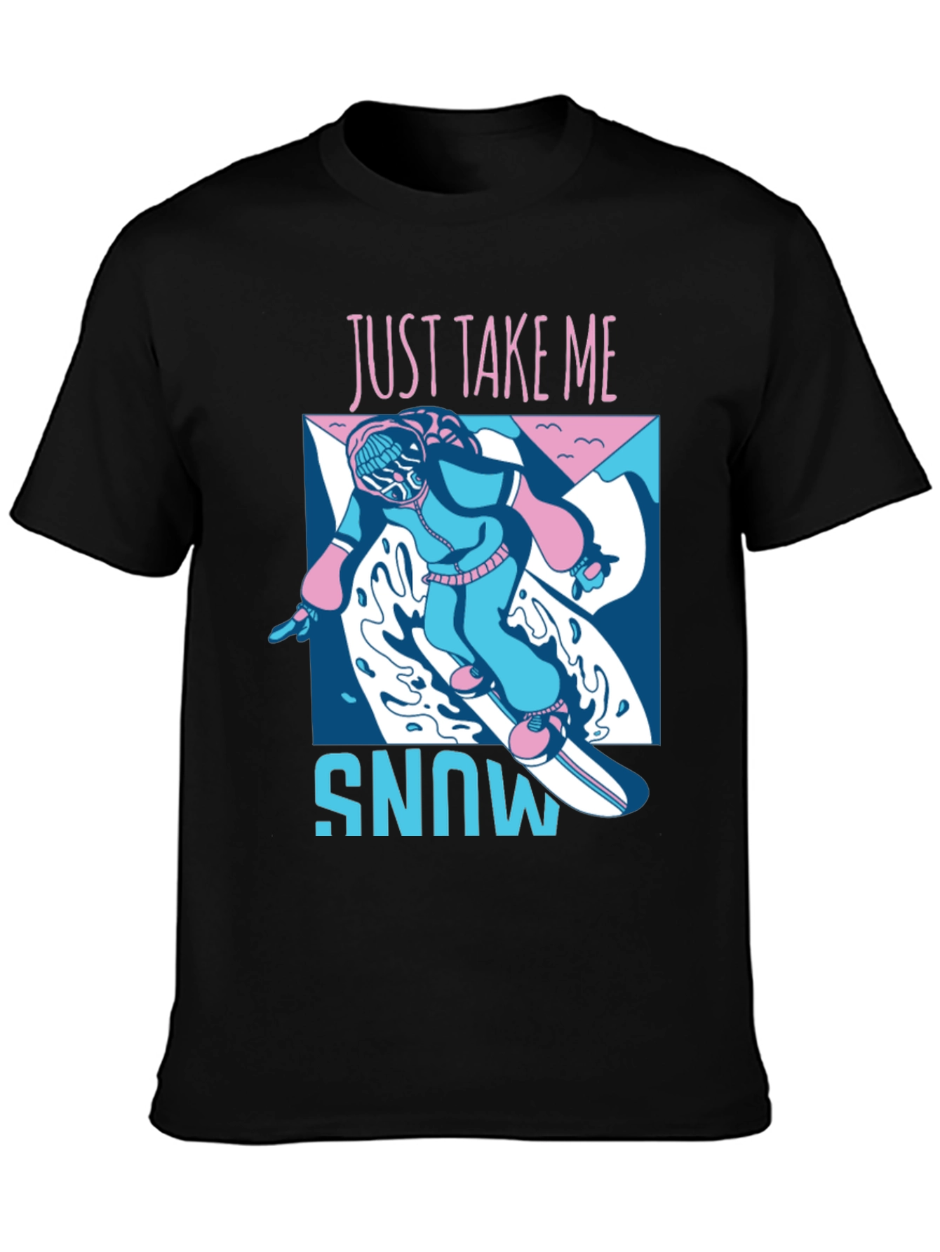 Just Take Me Snowboarding T-Shirt