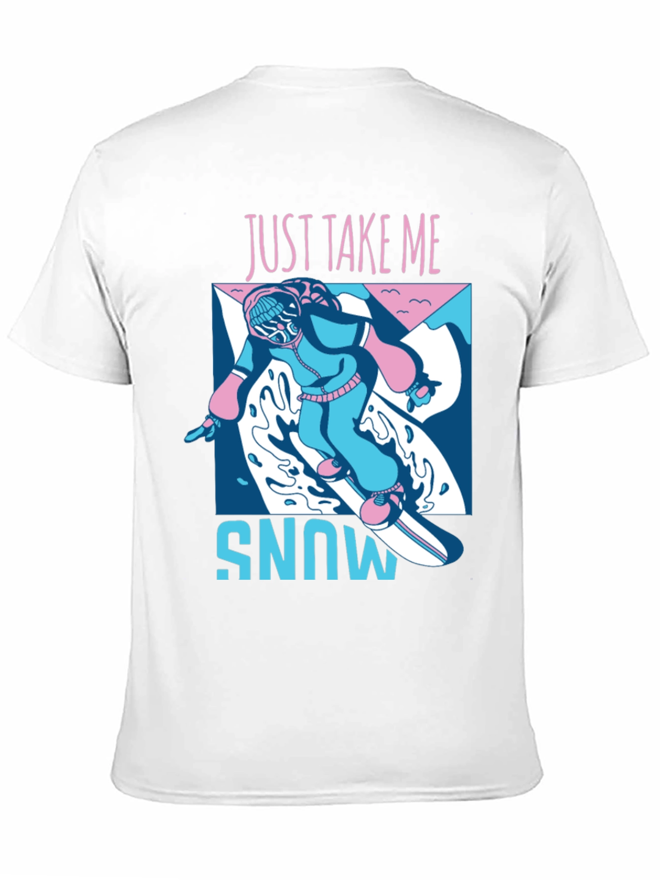 Just Take Me Snowboarding T-Shirt