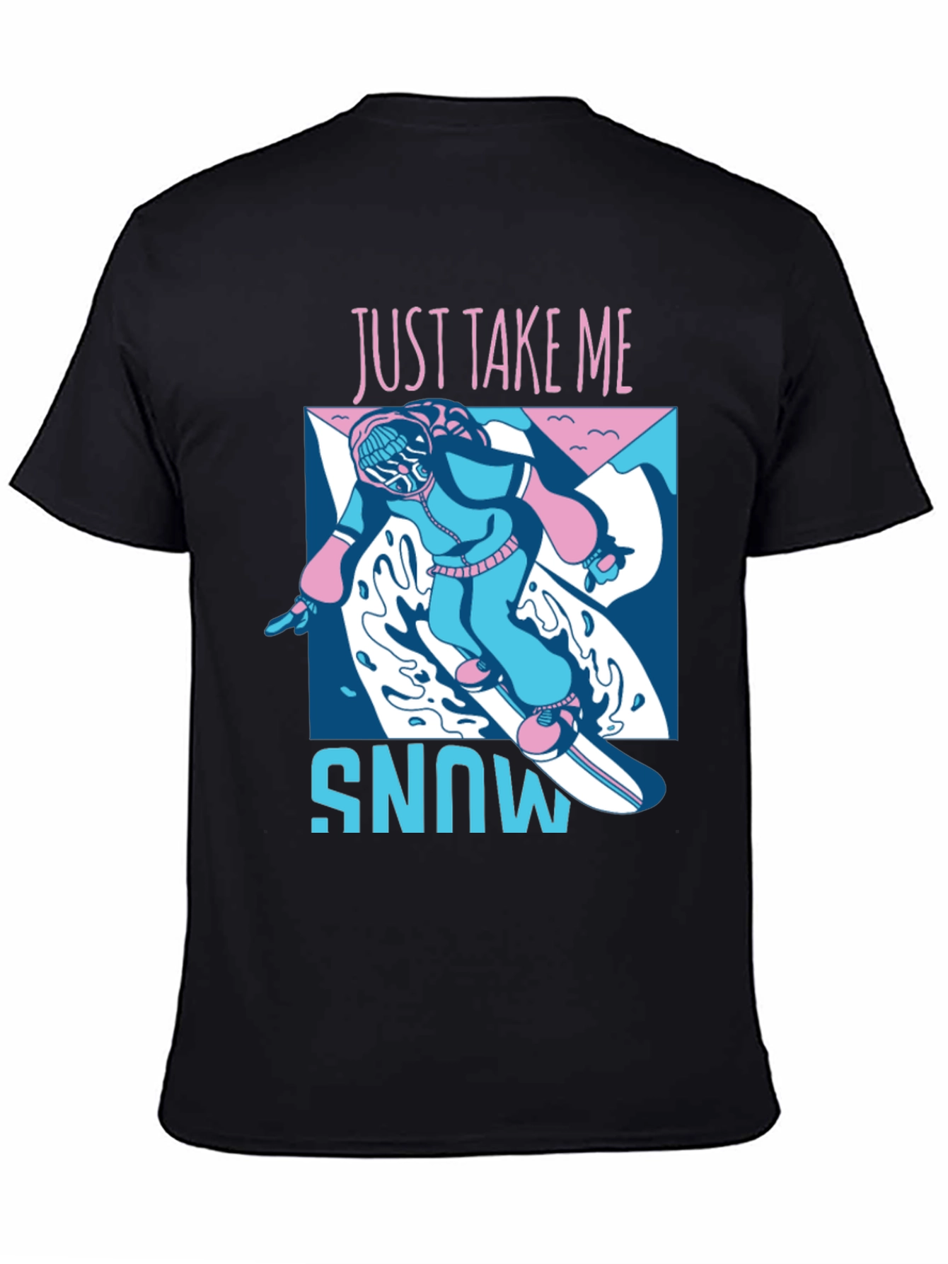 Just Take Me Snowboarding T-Shirt