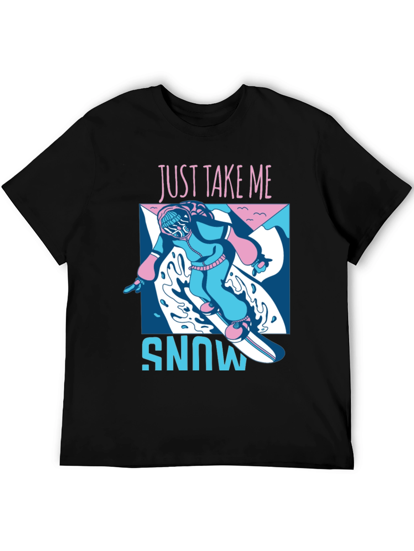 Just Take Me Snowboarding T-Shirt