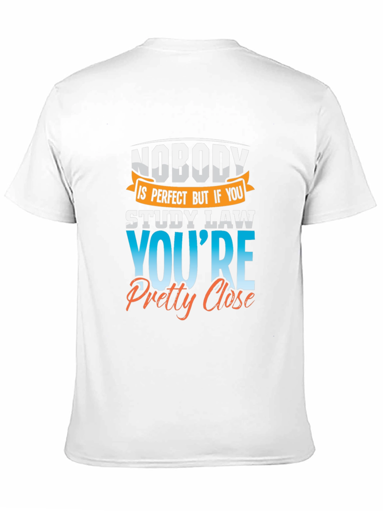 Law Student T-Shirt: Nobodys Perfect