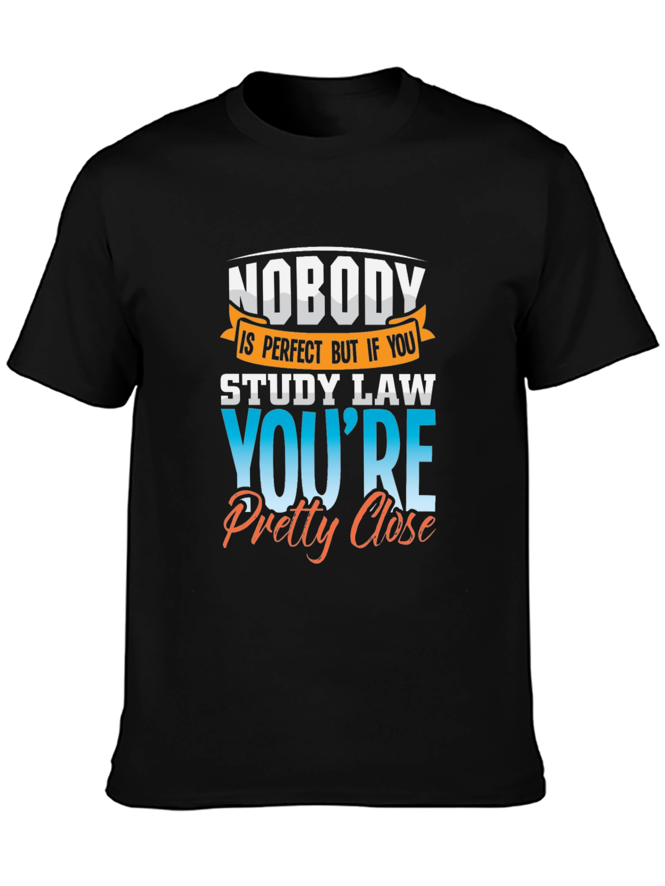 Law Student T-Shirt: Nobodys Perfect