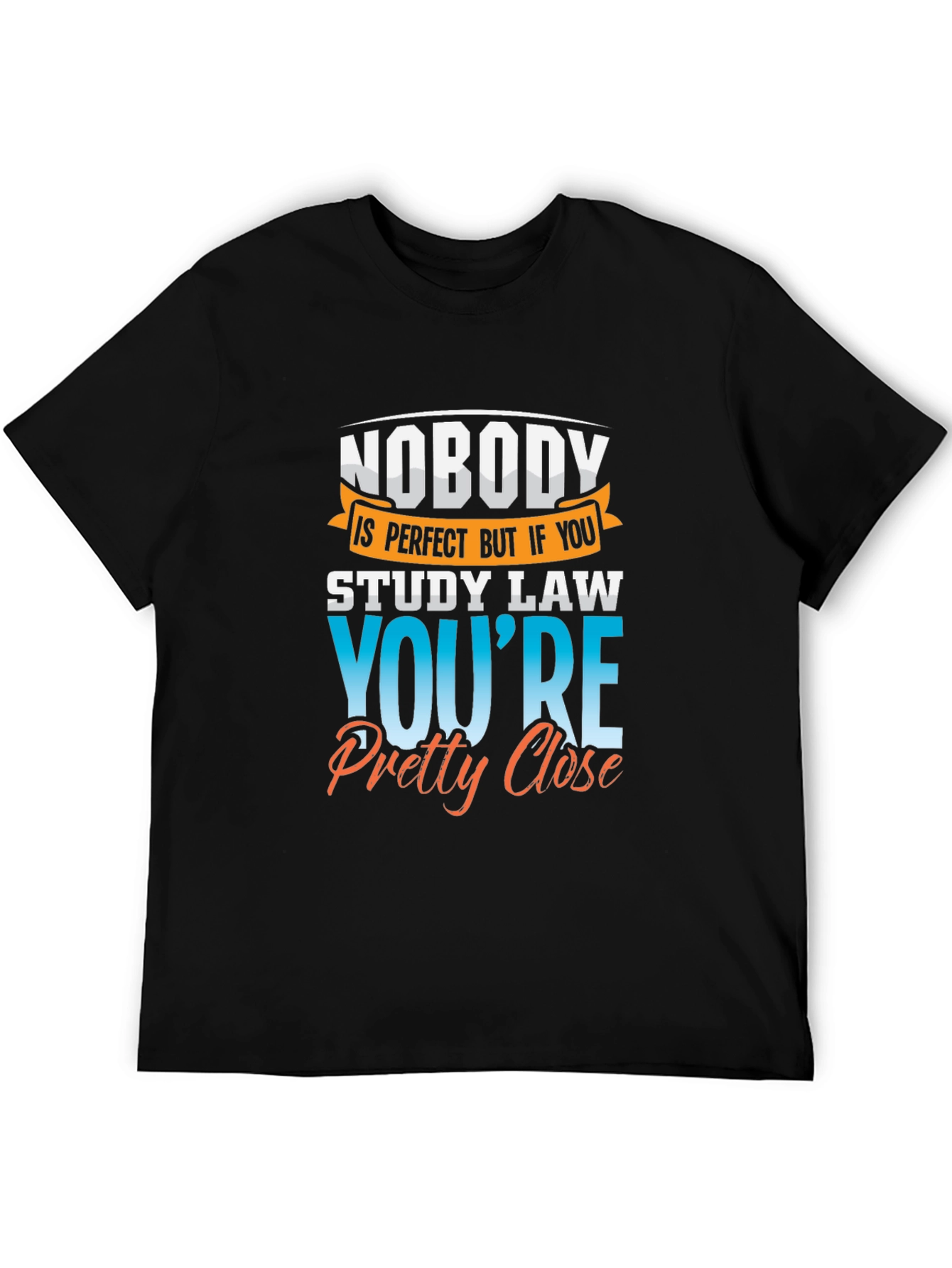 Law Student T-Shirt: Nobodys Perfect