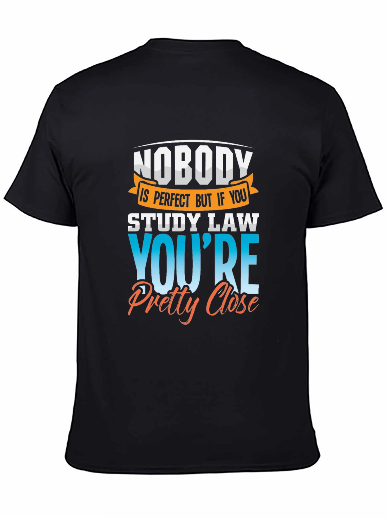 Law Student T-Shirt: Nobodys Perfect