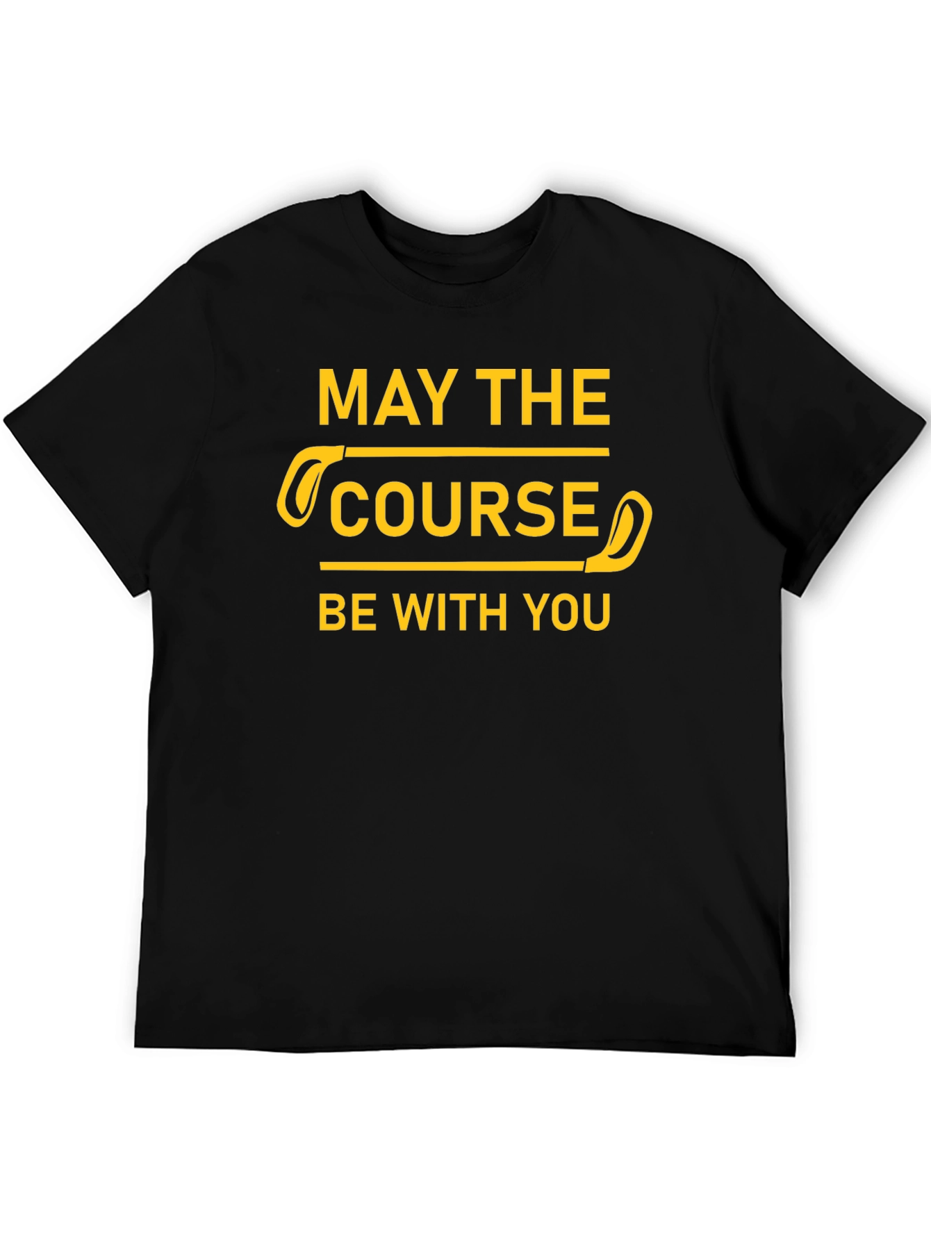 May The Course Be With You Golf T-Shirt