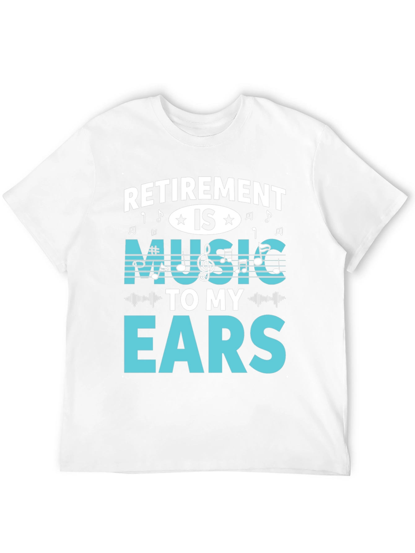 Retirement is Music to My Ears T-Shirt