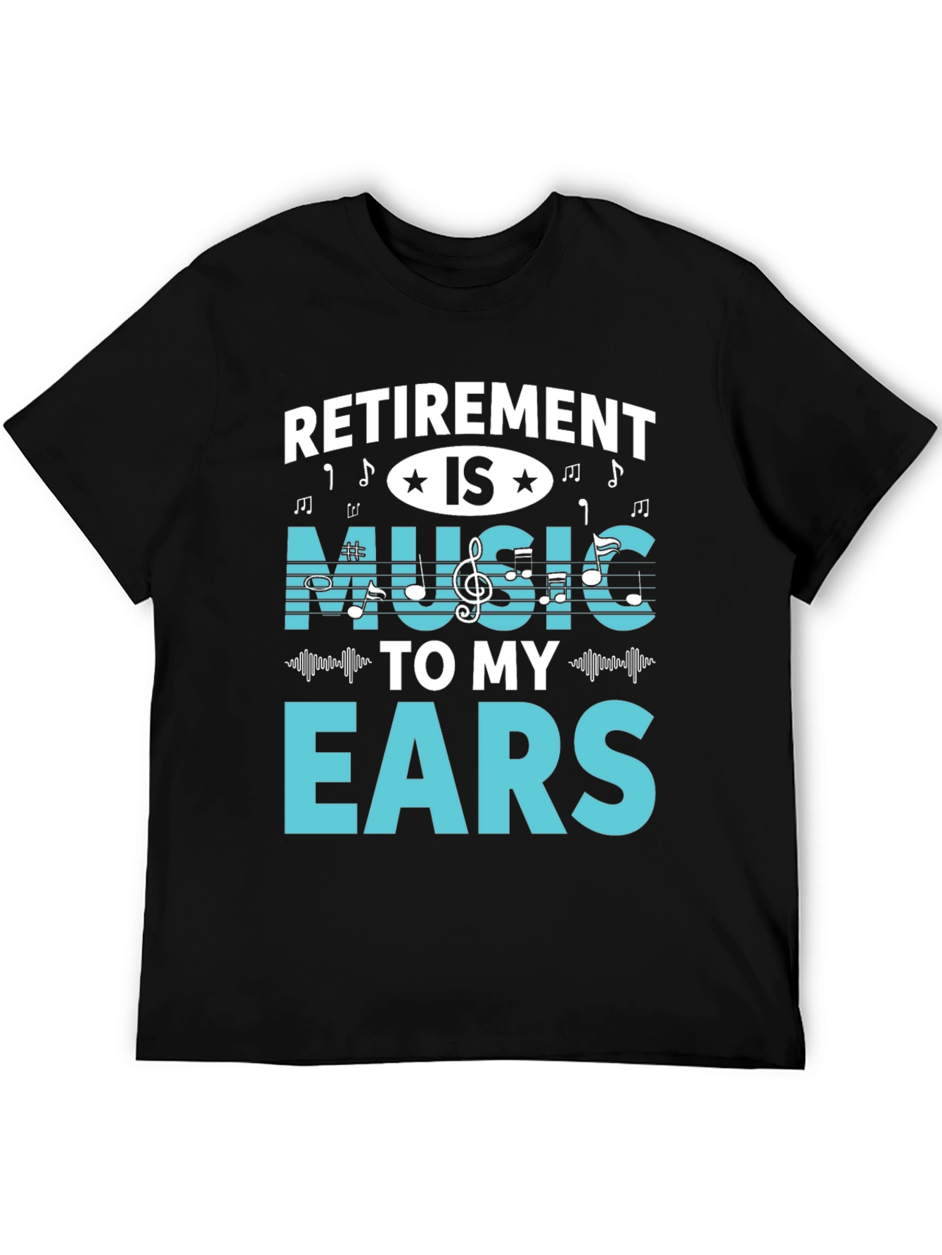 Retirement is Music to My Ears T-Shirt