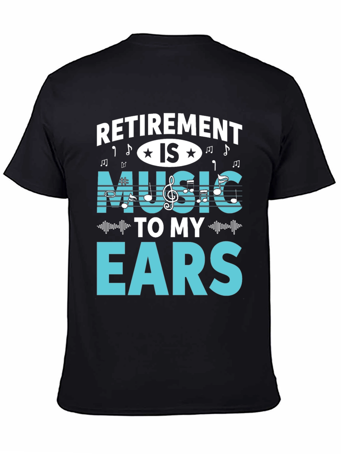 Retirement is Music to My Ears T-Shirt