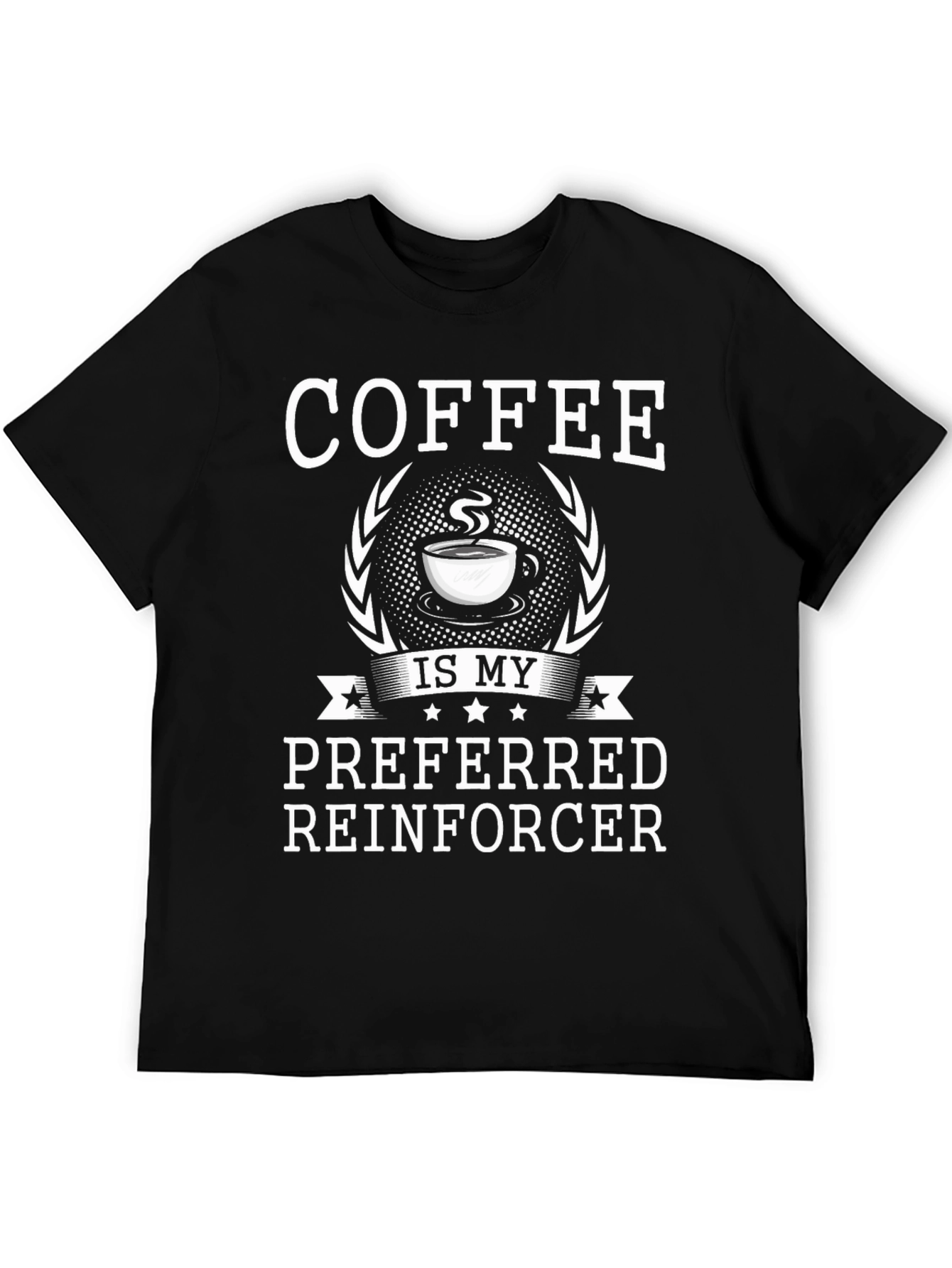 Coffee Is My Preferred Reinforcer T-Shirt