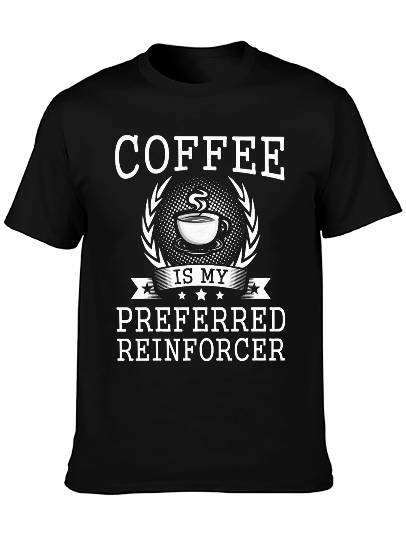Coffee Is My Preferred Reinforcer T-Shirt