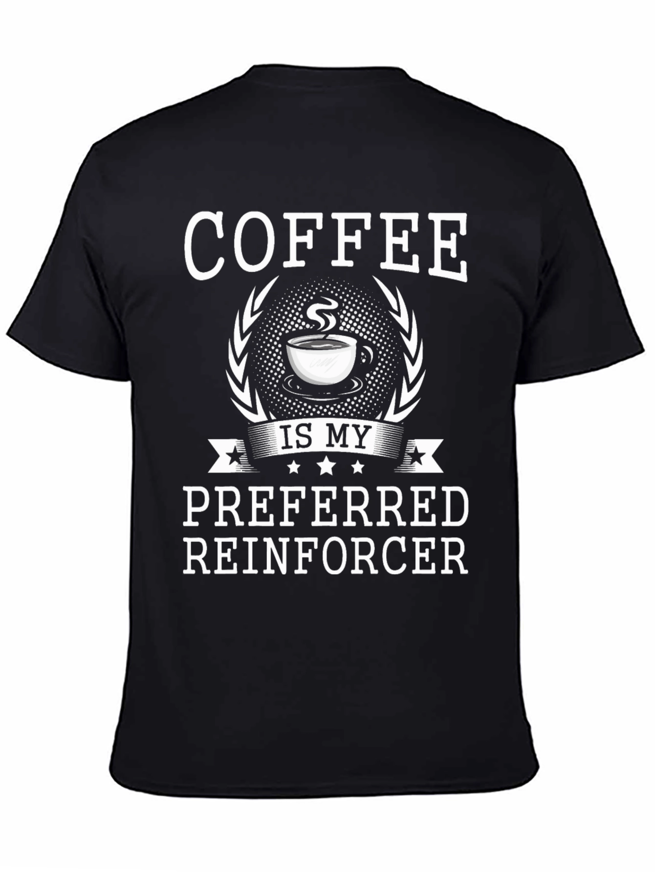 Coffee Is My Preferred Reinforcer T-Shirt