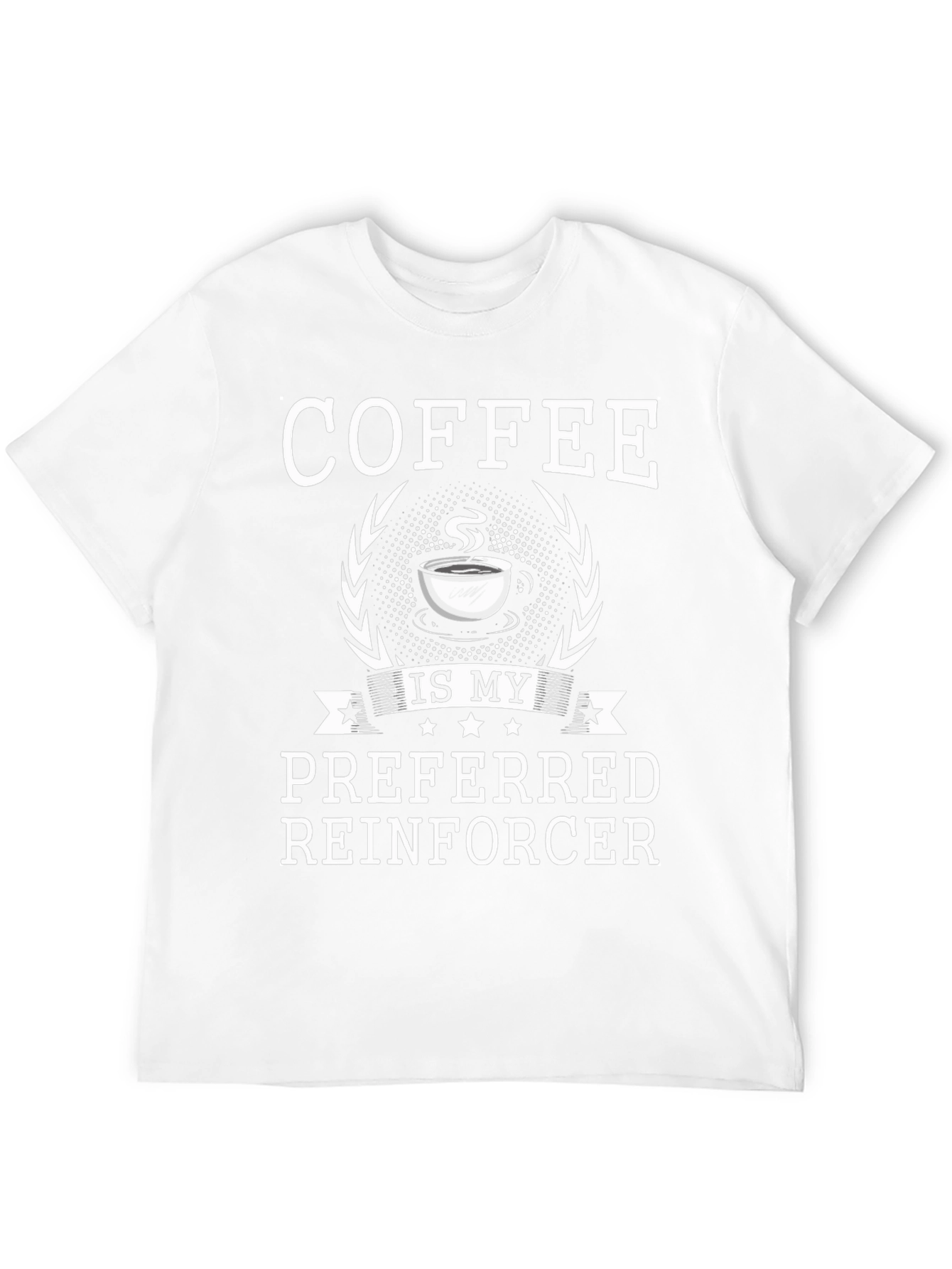 Coffee Is My Preferred Reinforcer T-Shirt