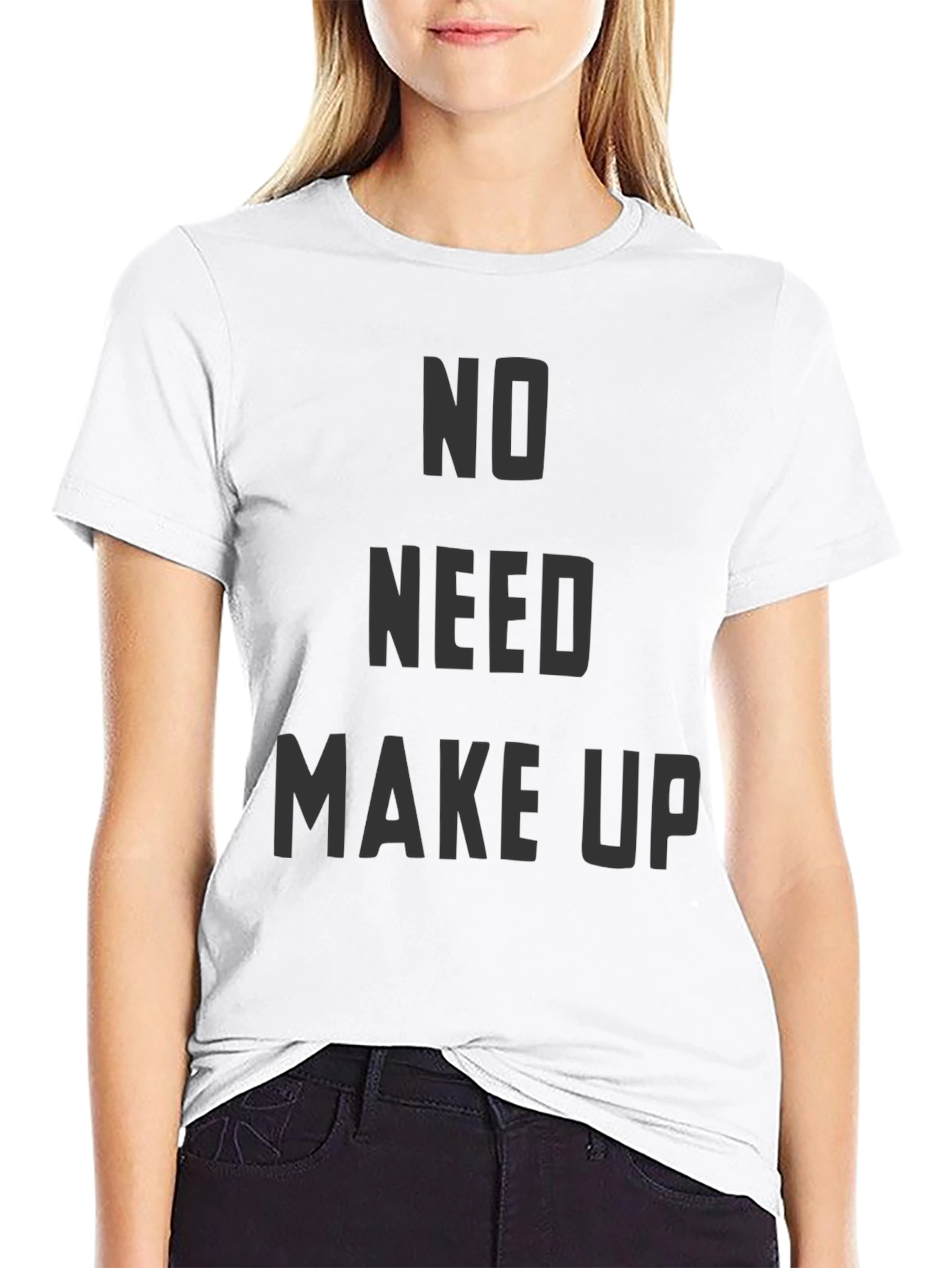 No Need Makeup Graphic T-Shirt