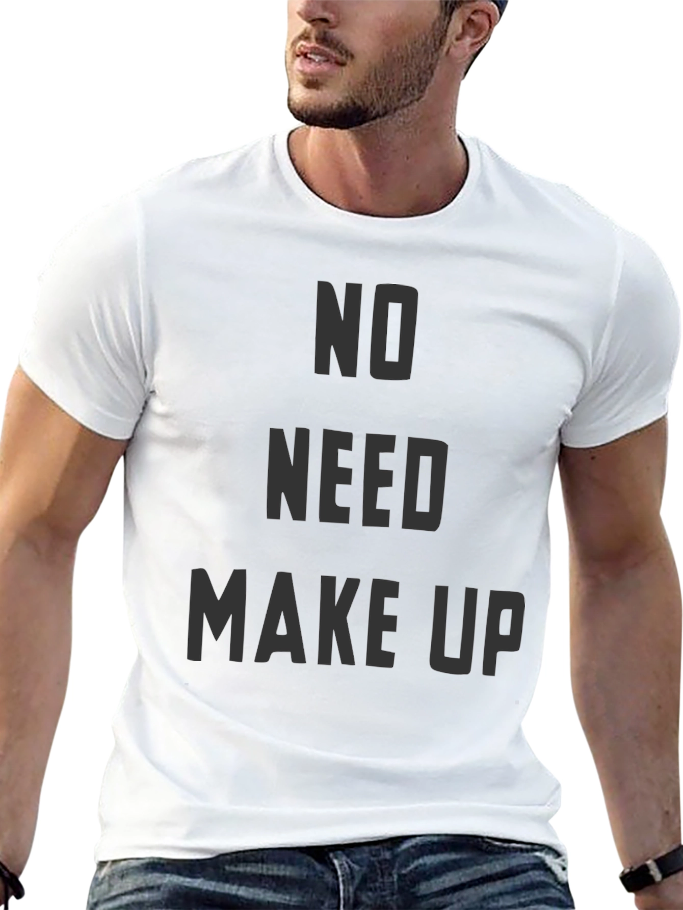 No Need Makeup Graphic T-Shirt