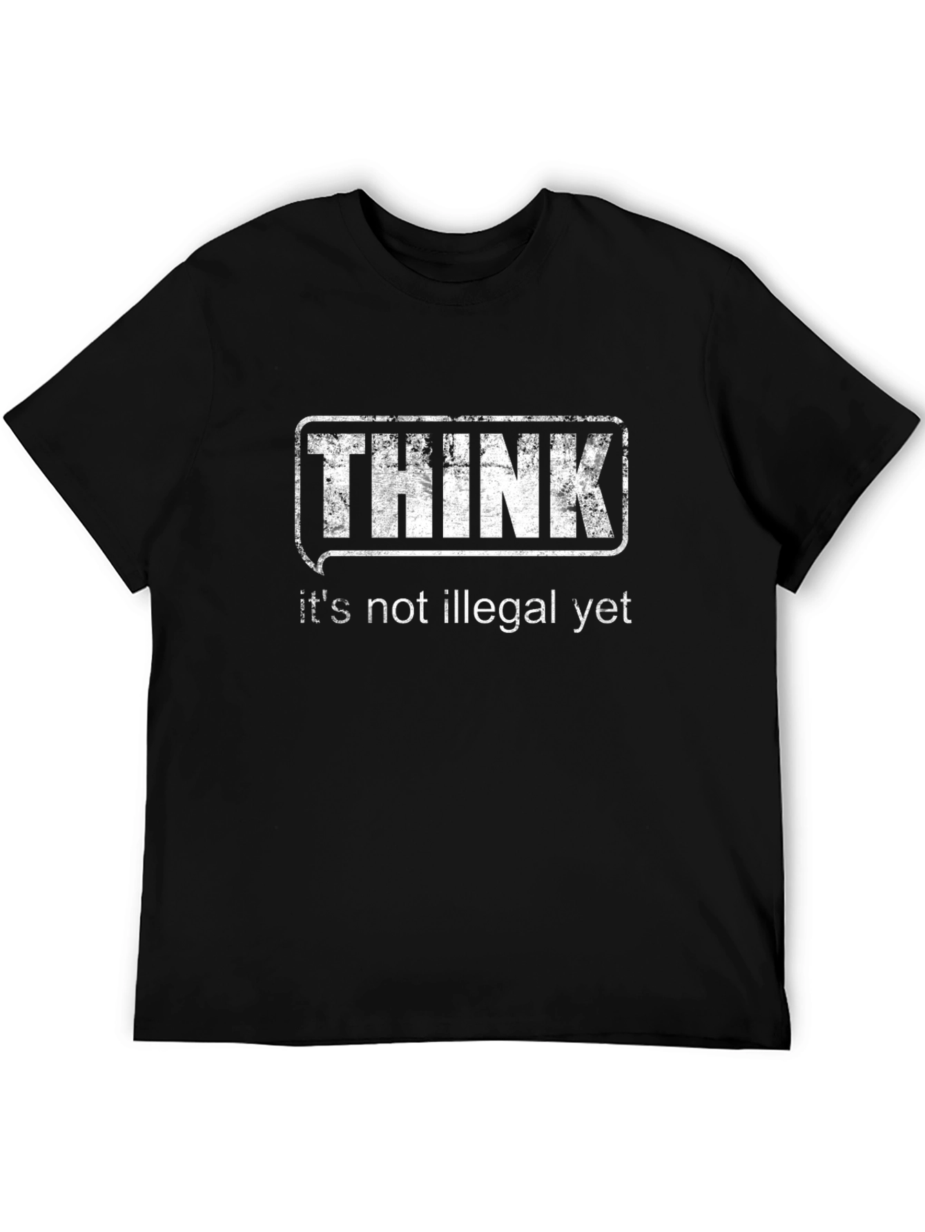 Think Its Not Illegal Yet Graphic T-Shirt