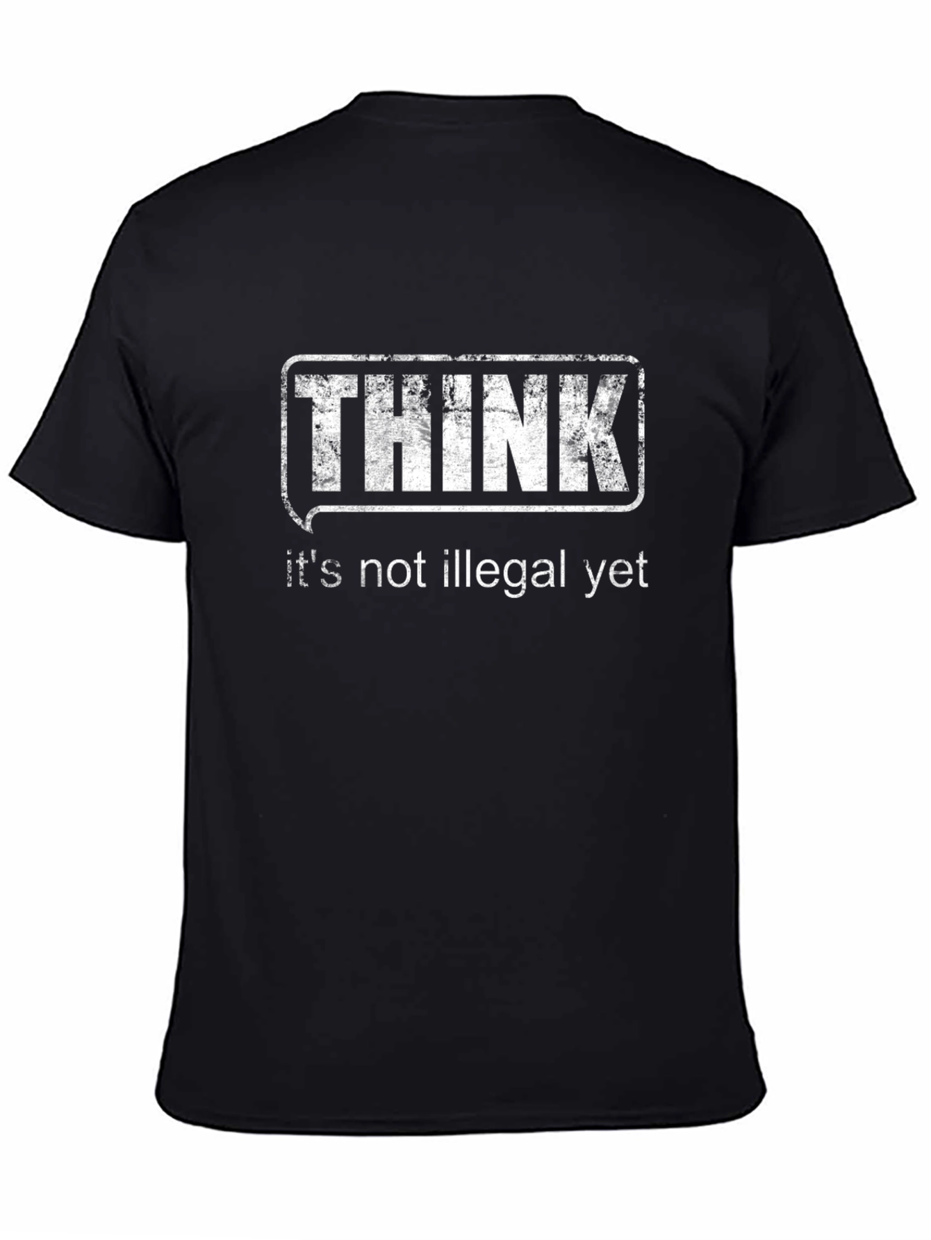 Think Its Not Illegal Yet Graphic T-Shirt