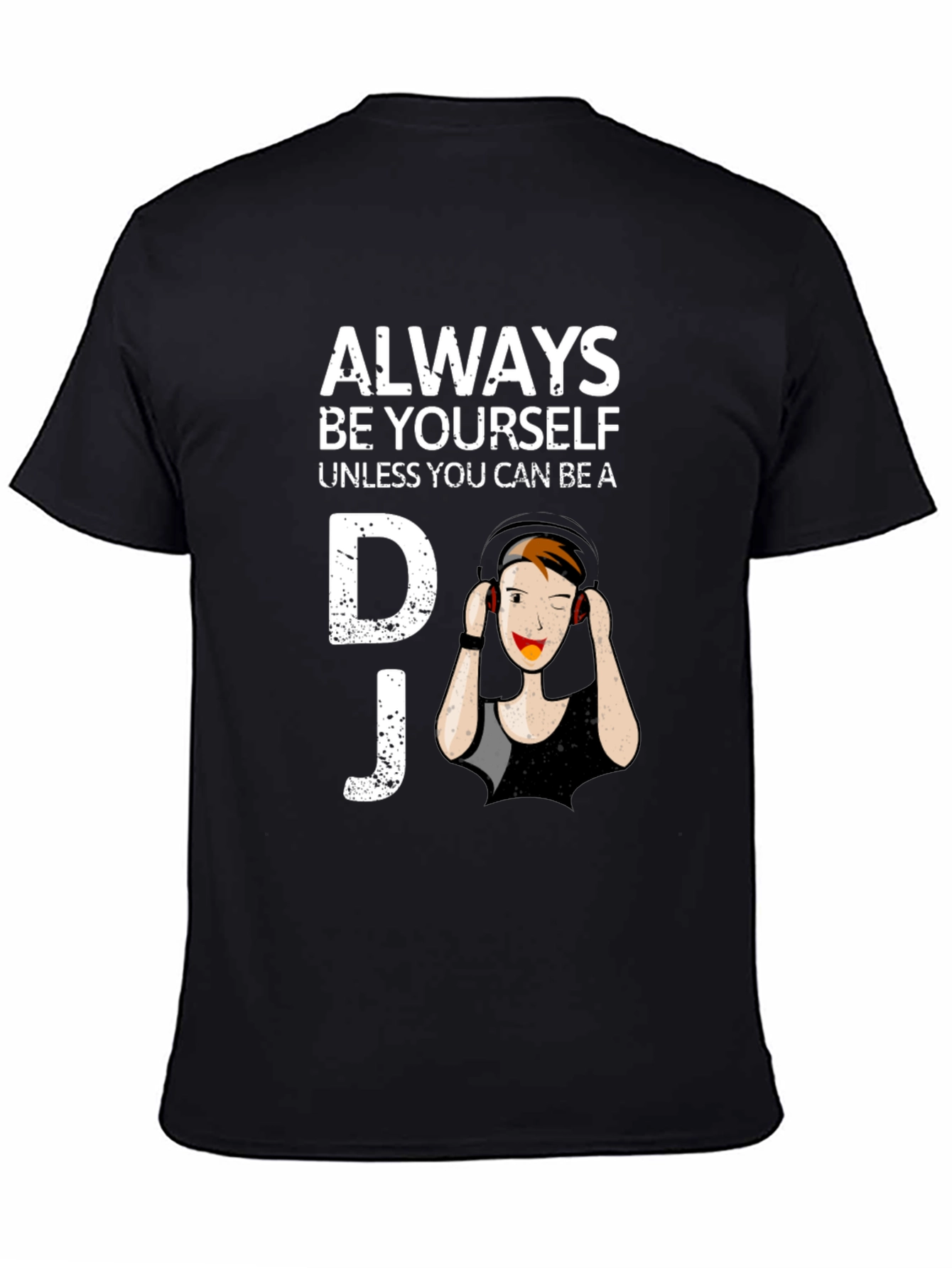 DJ Graphic T-Shirt - Always Be Yourself