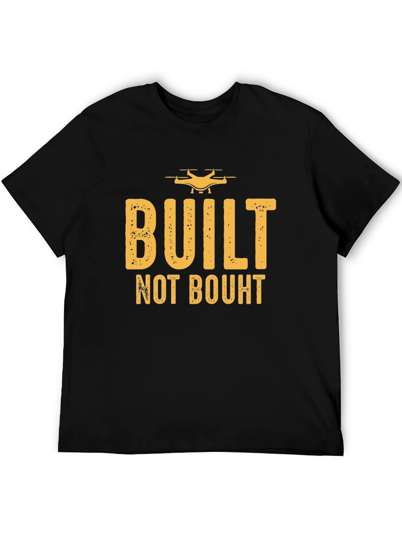 Built Not Bought Drone Enthusiast T-Shirt