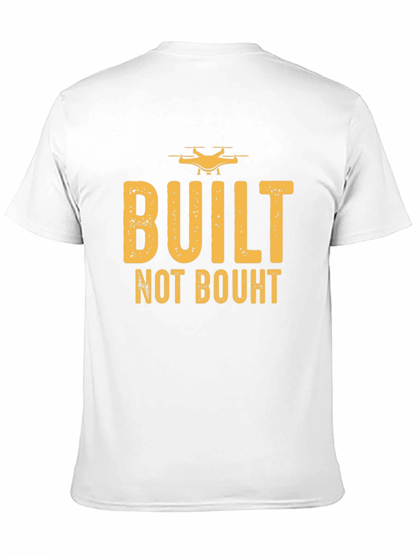 Built Not Bought Drone Enthusiast T-Shirt
