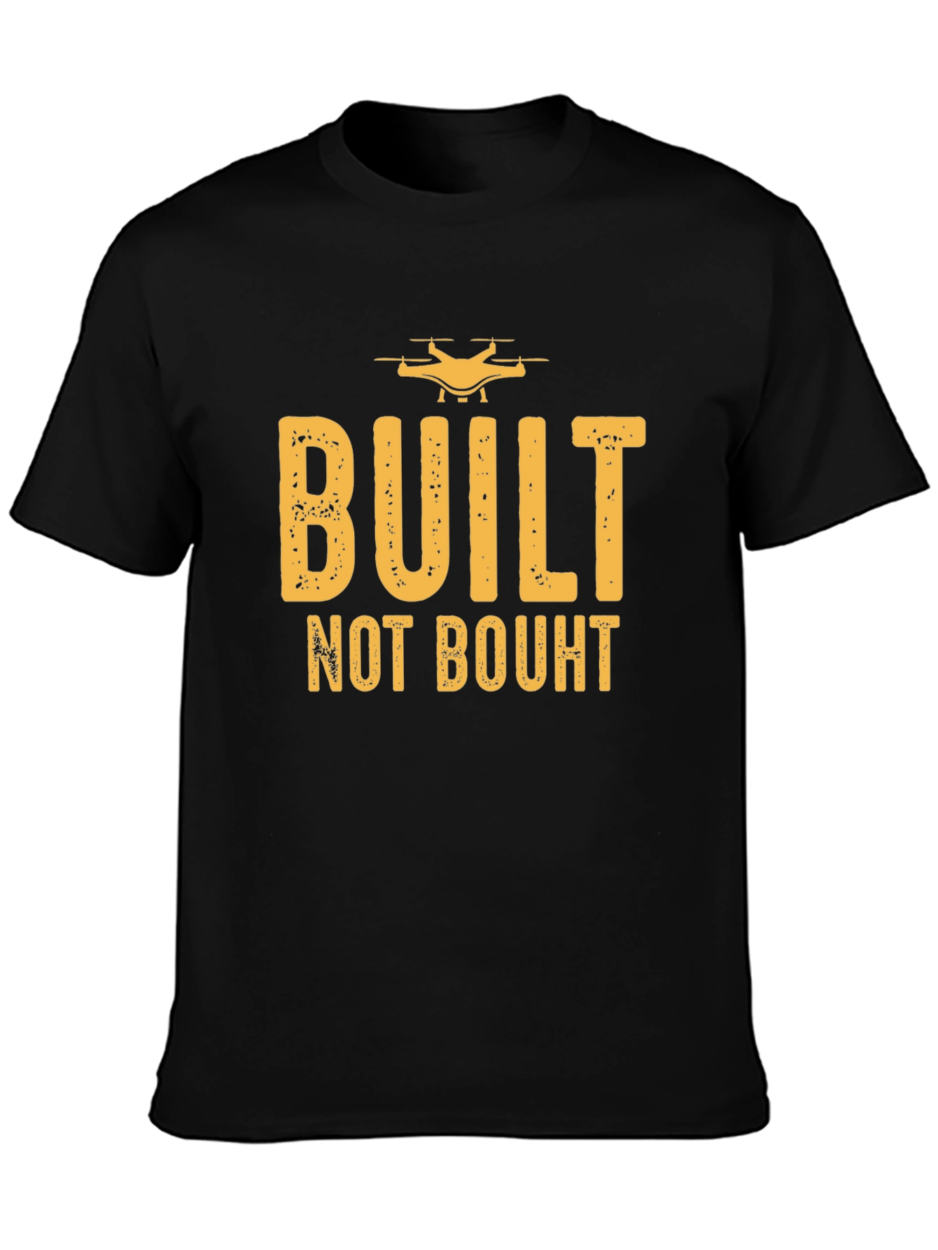Built Not Bought Drone Enthusiast T-Shirt