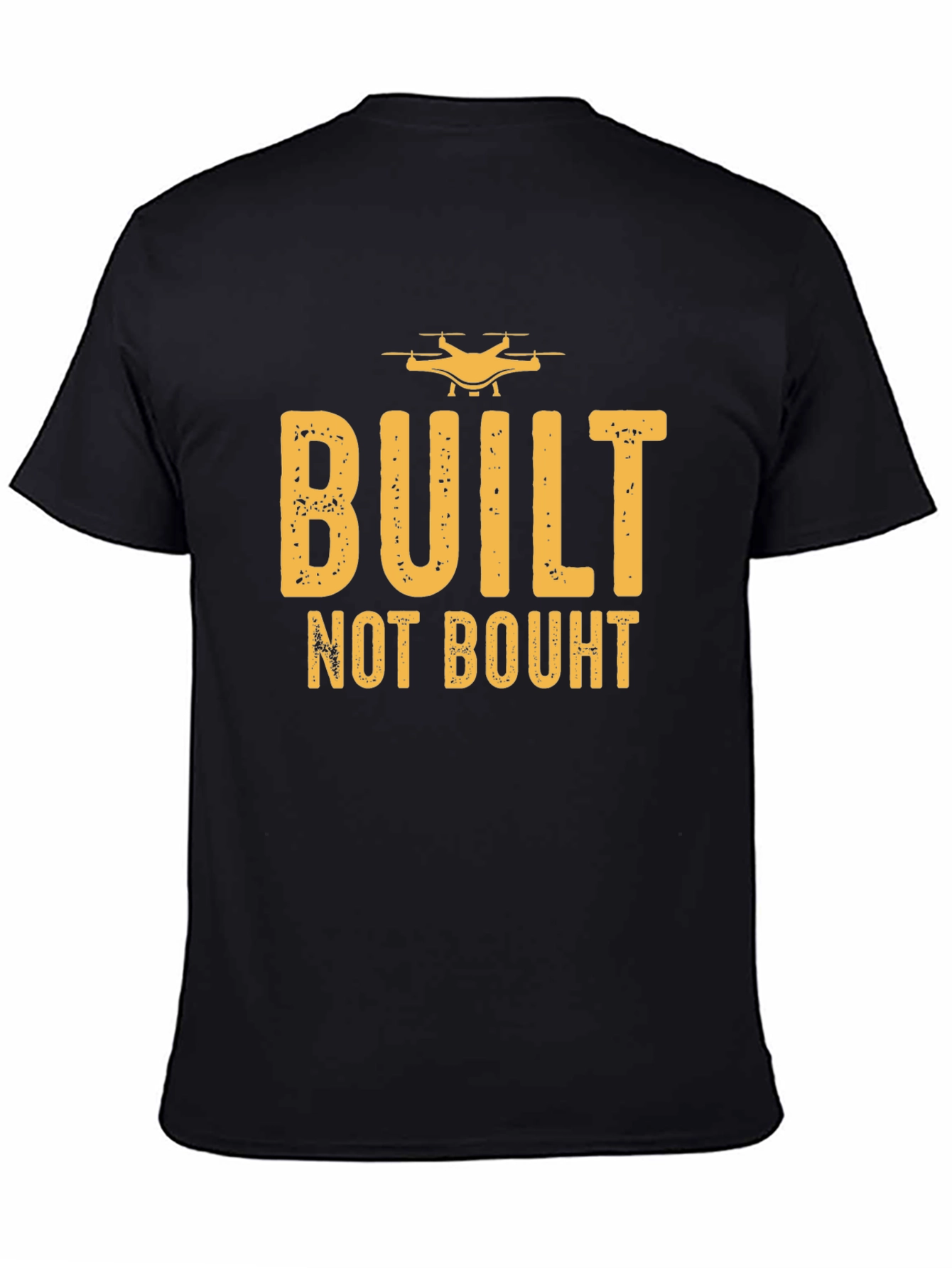 Built Not Bought Drone Enthusiast T-Shirt