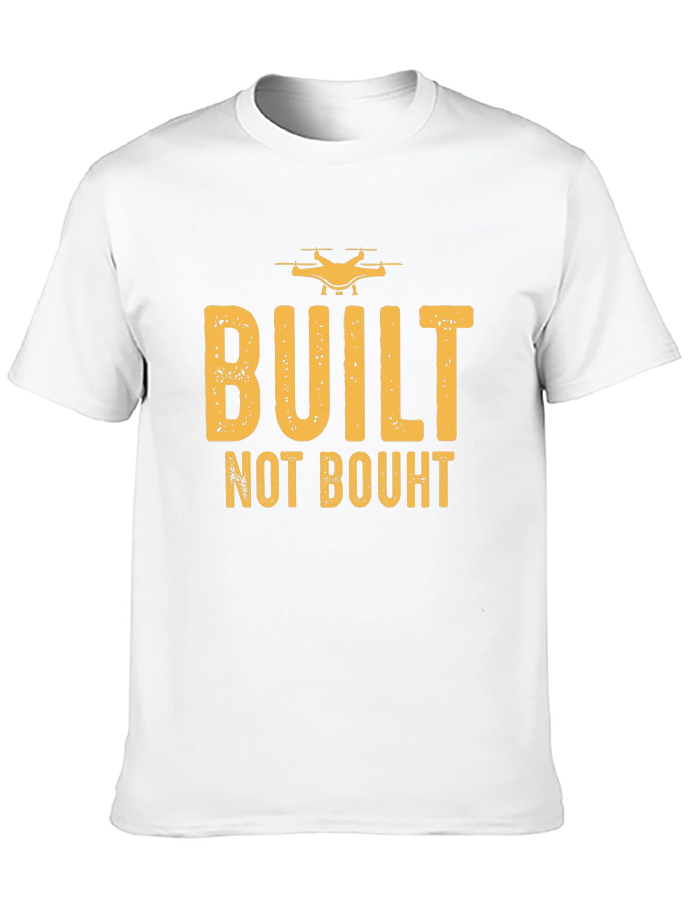 Built Not Bought Drone Enthusiast T-Shirt