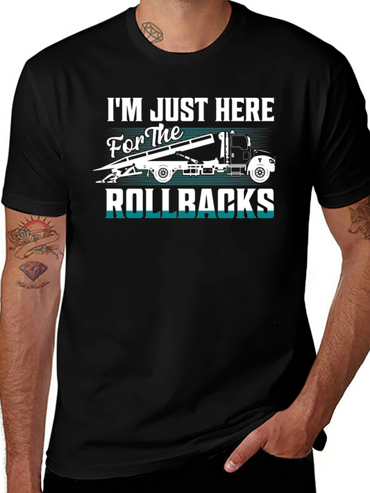 Rollbacks Tow Truck T-Shirt: Im Just Here For The Rollbacks