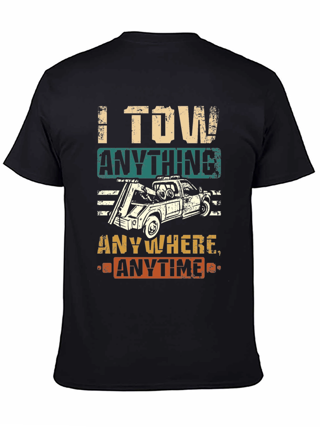 I Tow Anything Anywhere Anytime Funny Tow Trucker T-Shirt