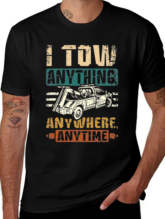 I Tow Anything Anywhere Anytime Funny Tow Trucker T-Shirt