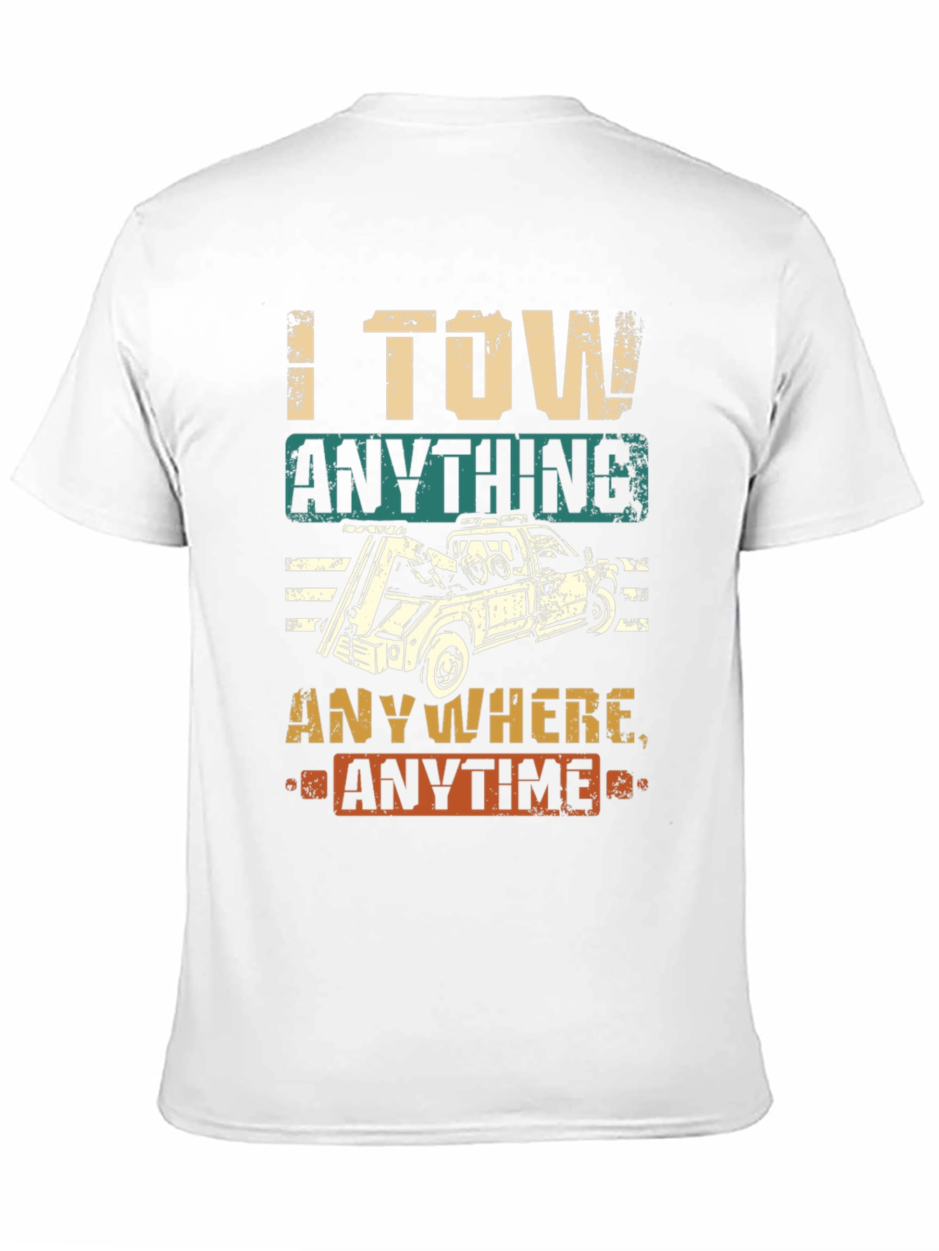 I Tow Anything Anywhere Anytime Funny Tow Trucker T-Shirt