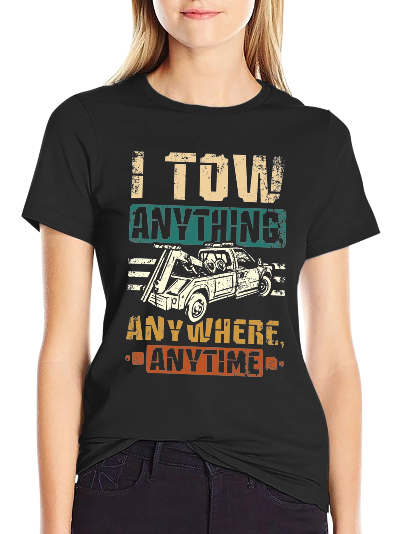I Tow Anything Anywhere Anytime Funny Tow Trucker T-Shirt
