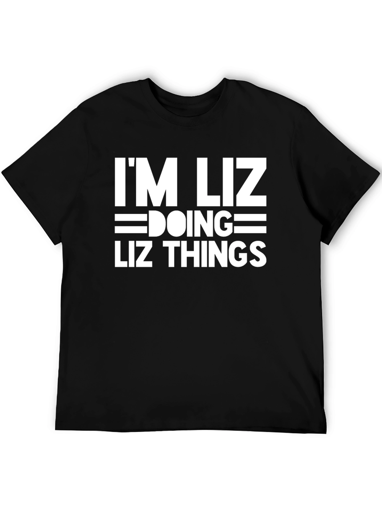 Im Liz Doing Liz Things - Funny T-Shirt