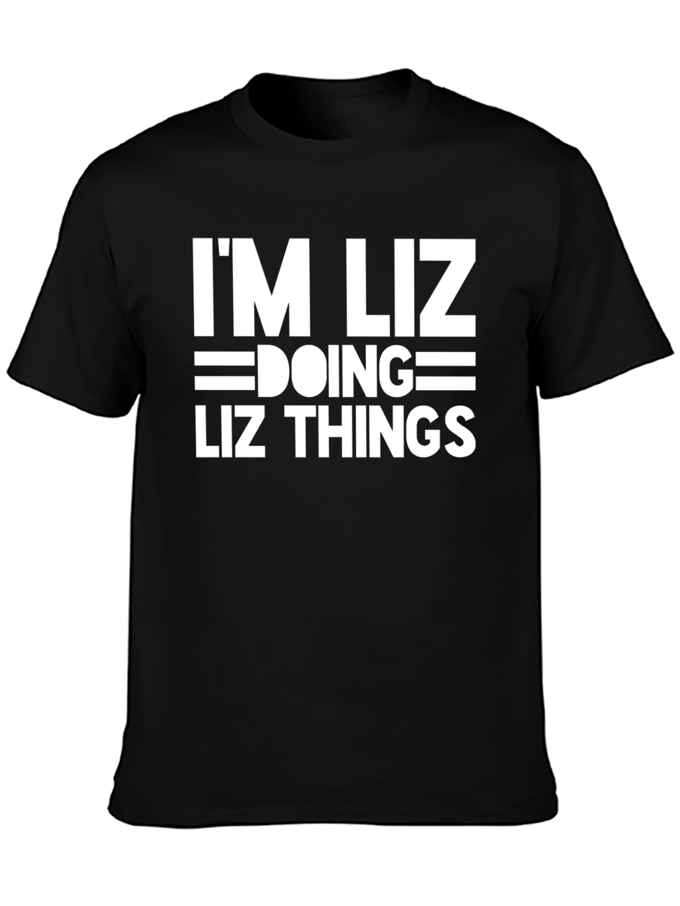 Im Liz Doing Liz Things - Funny T-Shirt