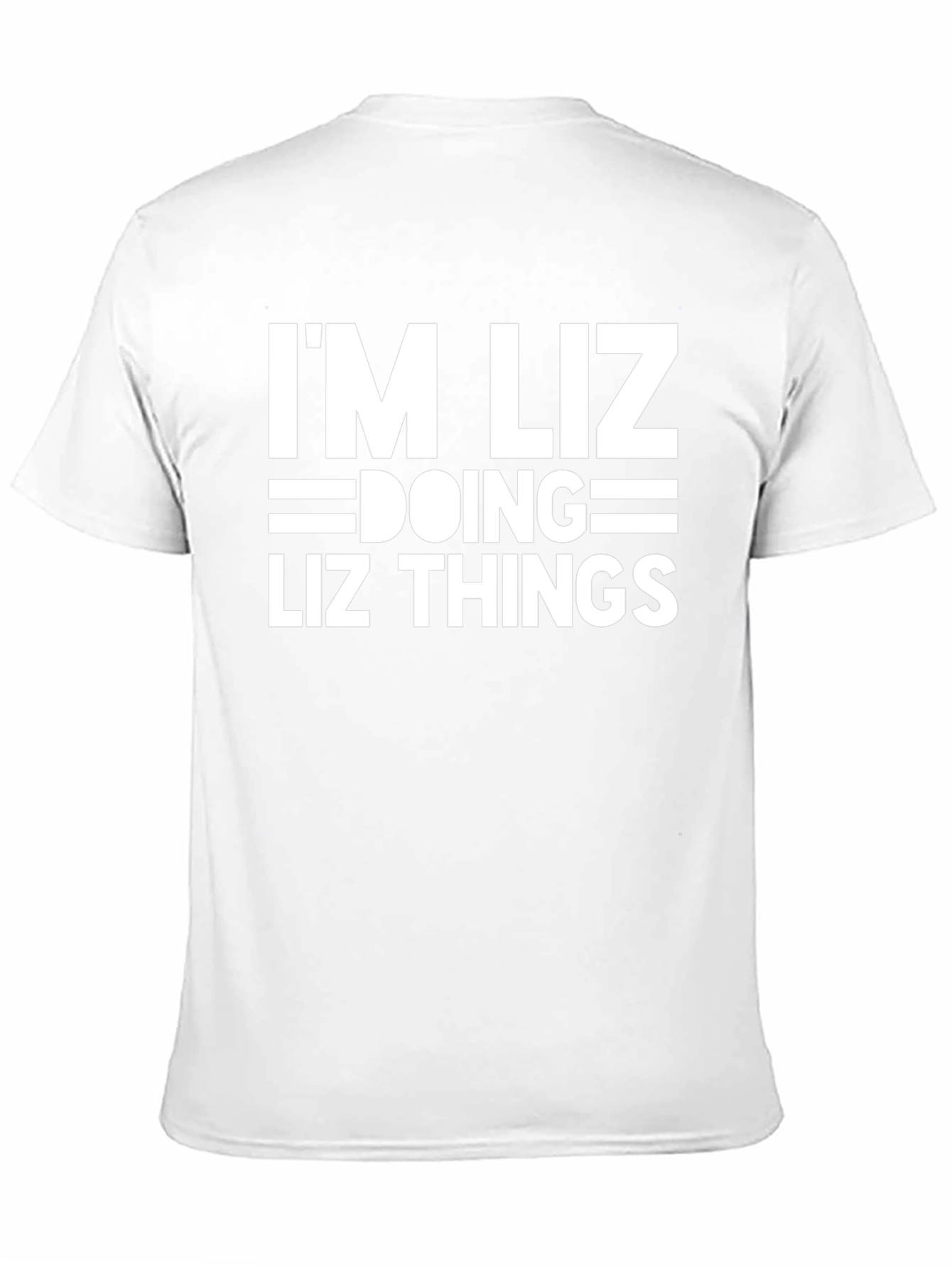 Im Liz Doing Liz Things - Funny T-Shirt