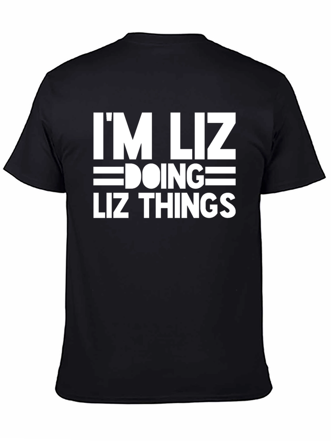 Im Liz Doing Liz Things - Funny T-Shirt
