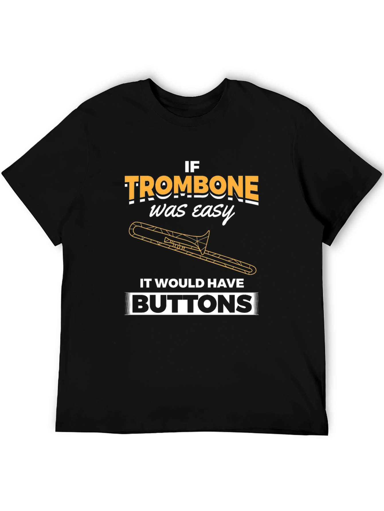 If Trombone Was Easy T-Shirt