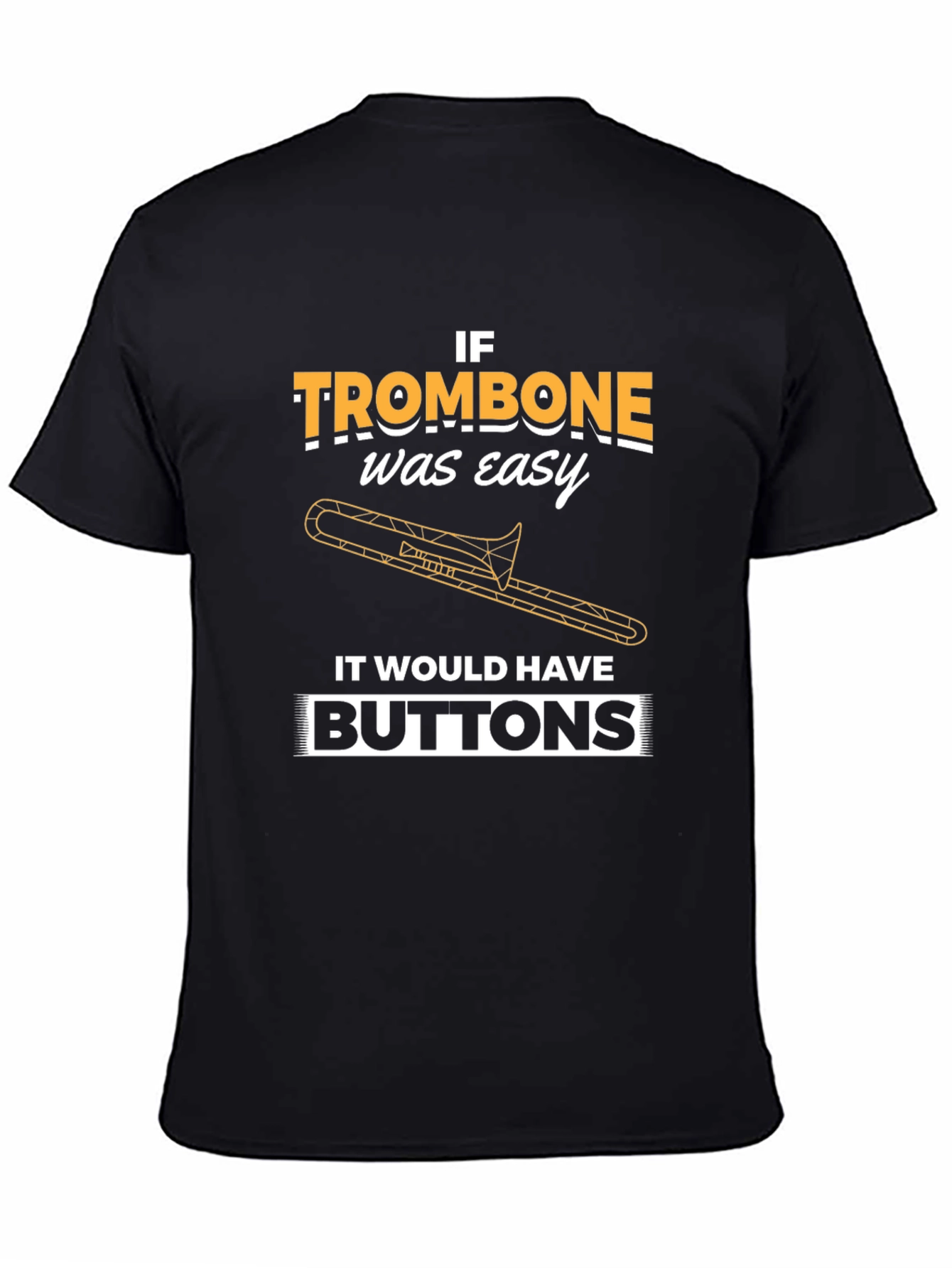 If Trombone Was Easy T-Shirt