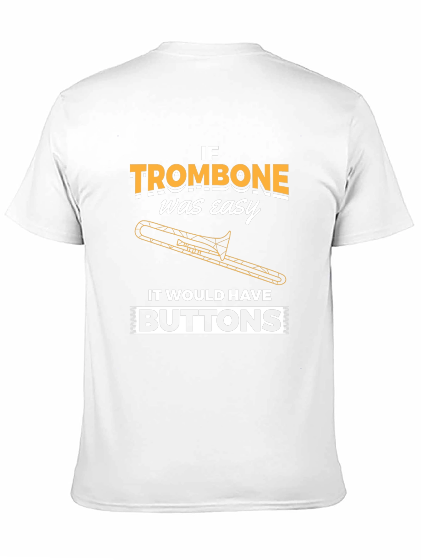 If Trombone Was Easy T-Shirt