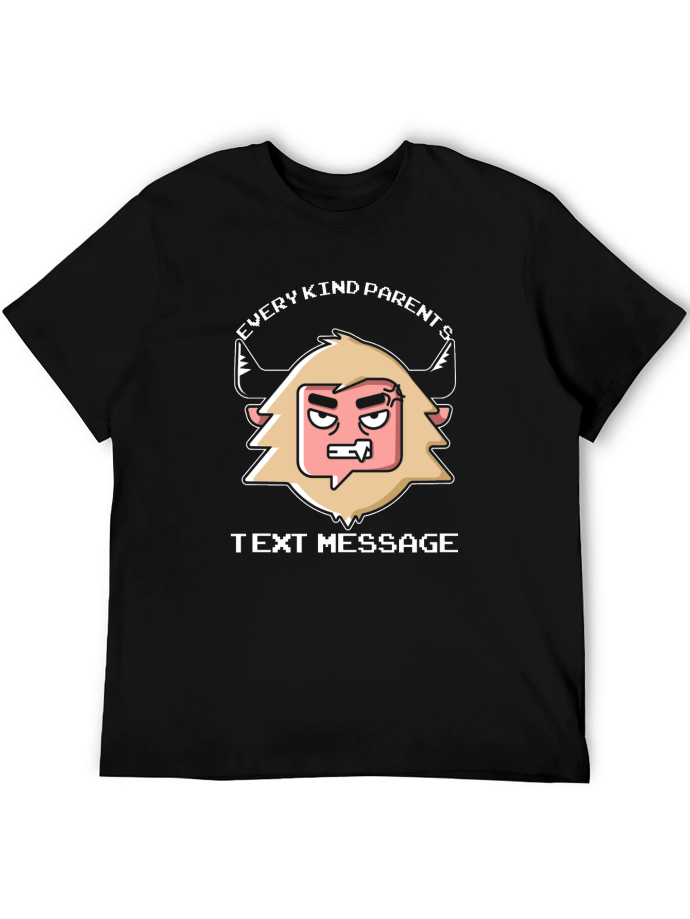 Funny Every Kind Parents Text Message Graphic Tee