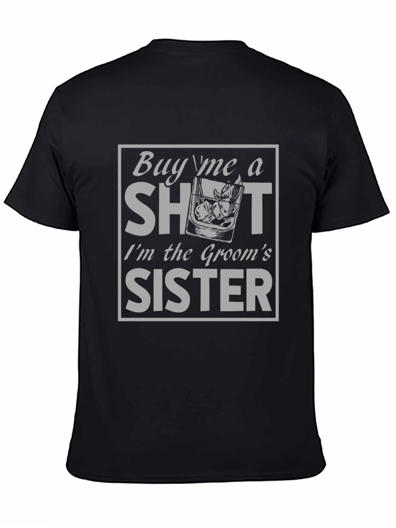 Grooms Sister Shot T-Shirt