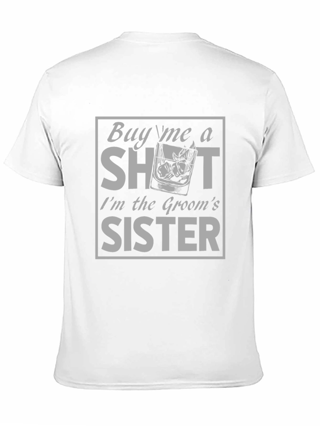 Grooms Sister Shot T-Shirt