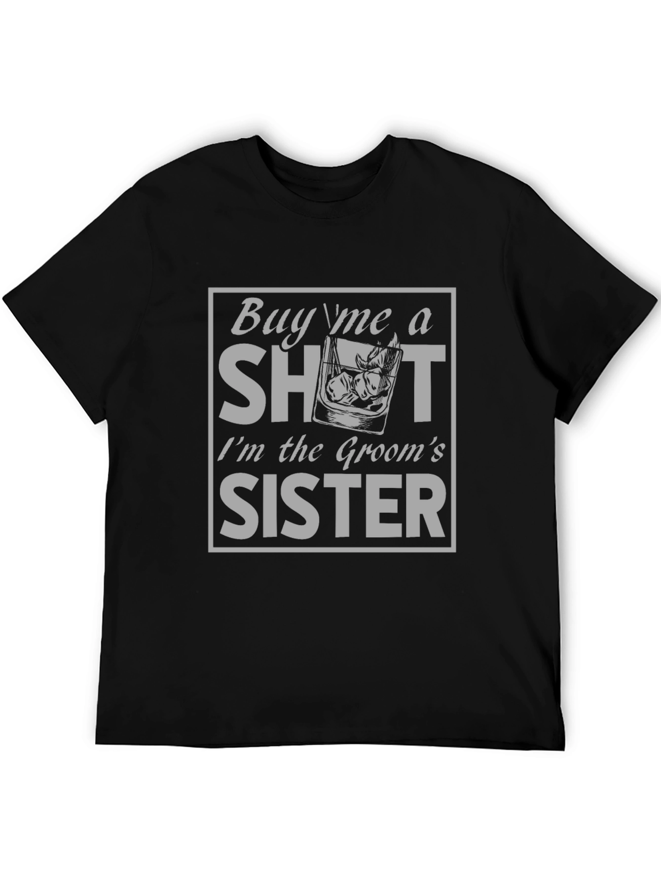 Grooms Sister Shot T-Shirt