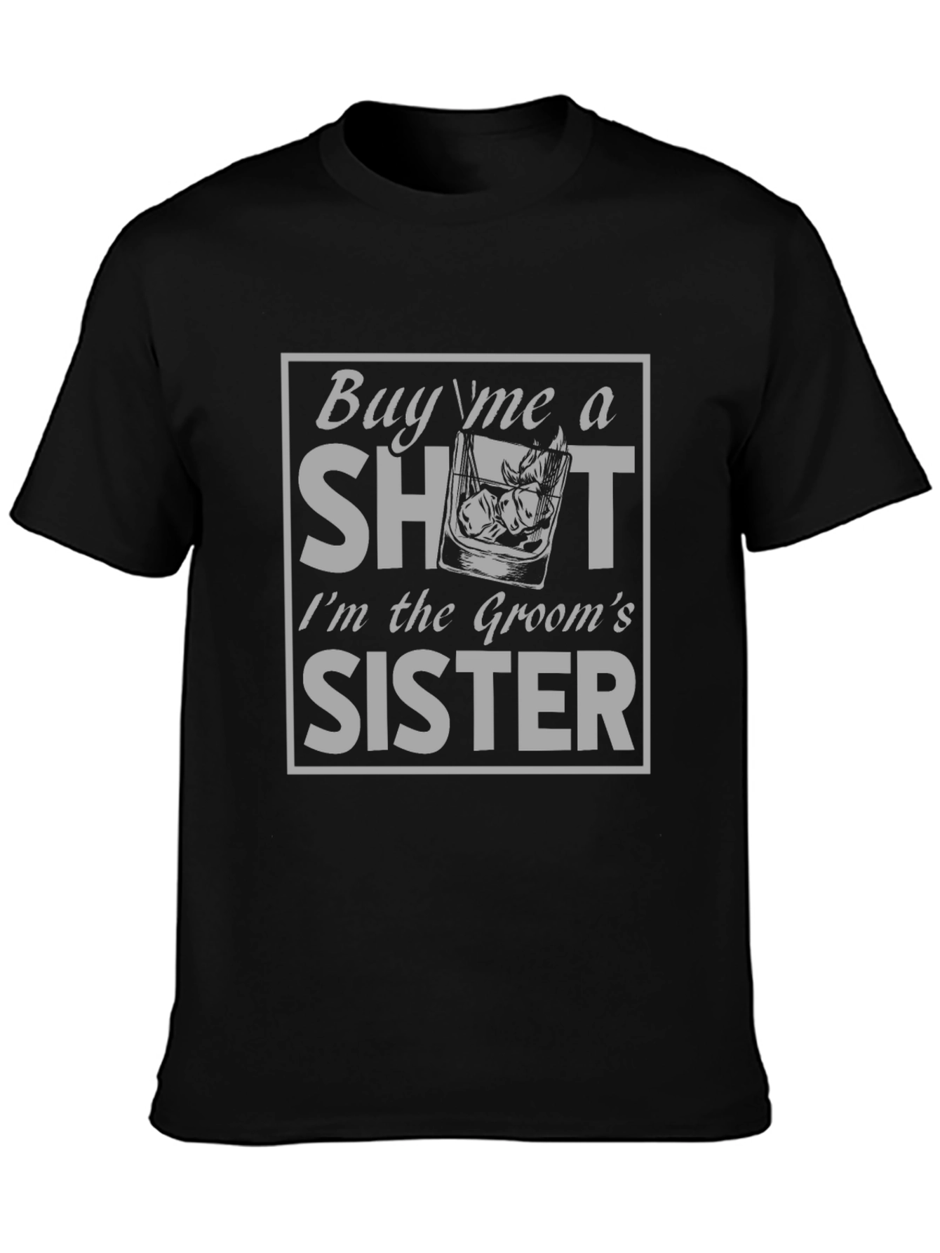 Grooms Sister Shot T-Shirt