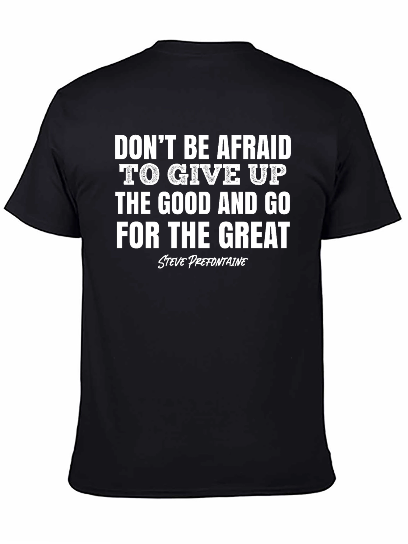 Motivational T-Shirt: Give Up Good Go for Great