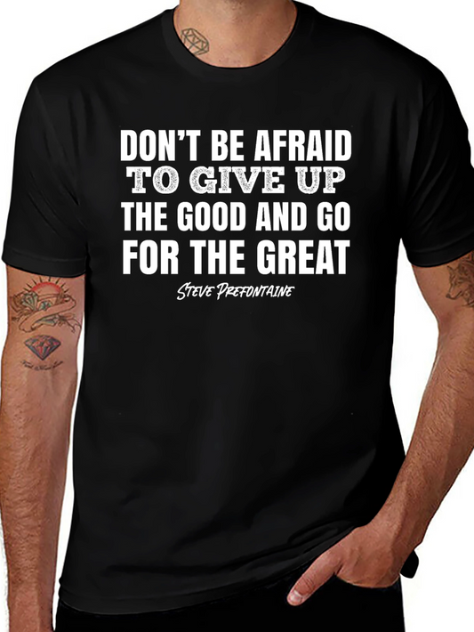 Motivational T-Shirt: Give Up Good Go for Great