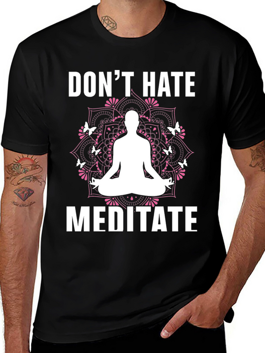 Dont Hate Meditate Graphic Tee