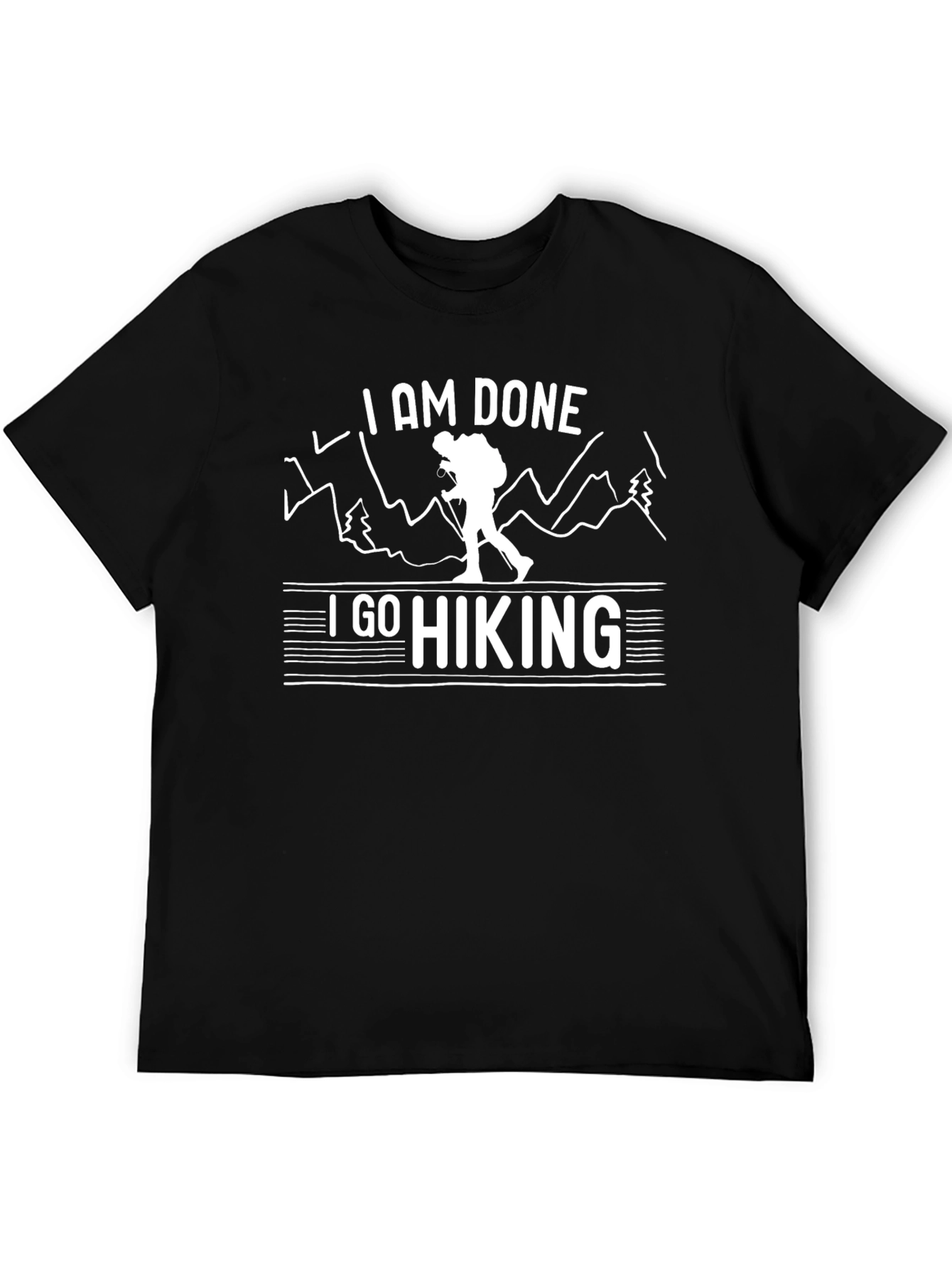 I AM DONE I GO HIKING Black T-Shirt