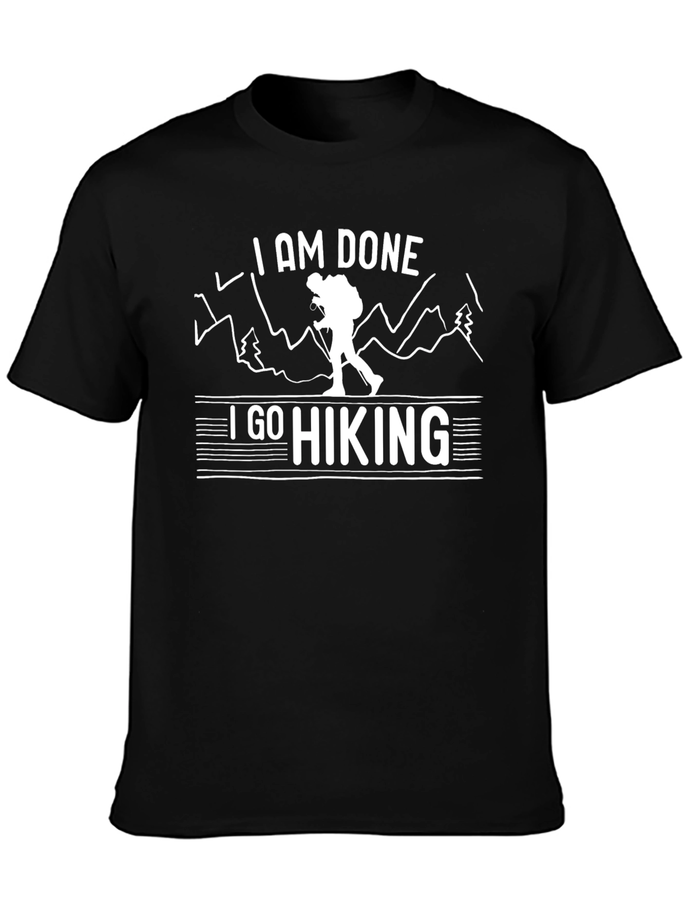 I AM DONE I GO HIKING Black T-Shirt