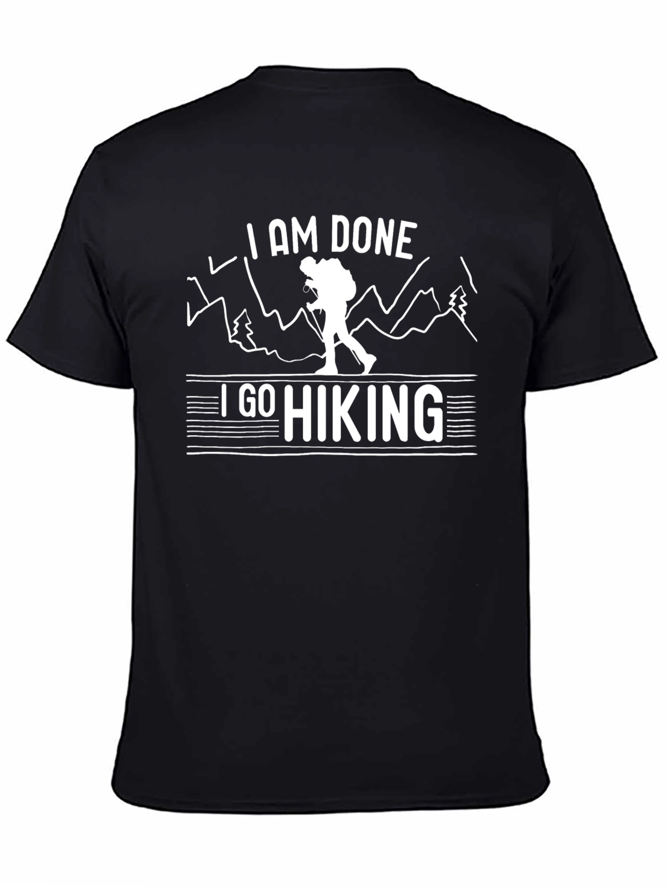 I AM DONE I GO HIKING Black T-Shirt