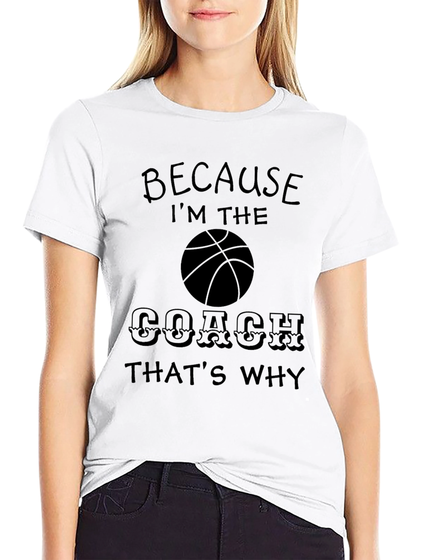 Because Im The Coach T-Shirt